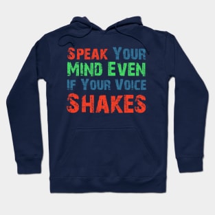 Speak Your Mind Even If Your Voice Shakes Hoodie